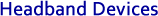 Headband Devices