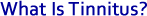 What Is Tinnitus?