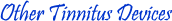 Other Tinnitus Devices