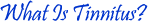 What Is Tinnitus?