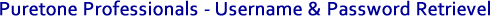 Puretone Professionals - Username & Password Retrieval